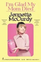 I'm Glad My Mom Died af Jennette McCurdy