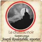 Rouletabille et le château noir af Gaston Leroux