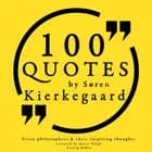 100 Quotes by Soren Kierkegaard: Great Philosophers & Their Inspiring Thoughts af Søren Kierkegaard