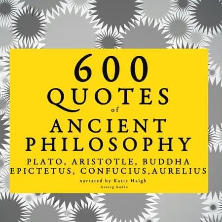 600 Quotes of Ancient Philosophy: Confucius, Epictetus, Marcus Aurelius, Plato, Socrates, Aristotle af Marcus Aurelius