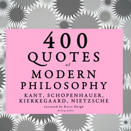 400 Quotes of Modern Philosophy: Nietzsche, Kant, Kierkegaard & Schopenhauer af Arthur Schopenhauer