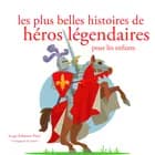 Les Plus Belles Histoires de heros legendaires af Charles Perrault, Frères Grimm og Hans Christian Andersen