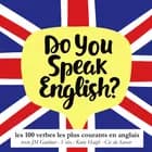 Do you speak english ? Les 100 verbes les plus courants de la langue anglaise af J. M. Gardner