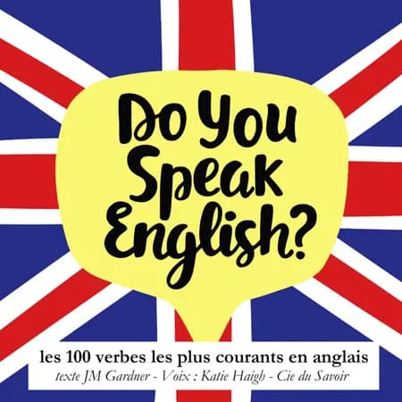 Do you speak english ? Les 100 verbes les plus courants de la langue anglaise af J. M. Gardner