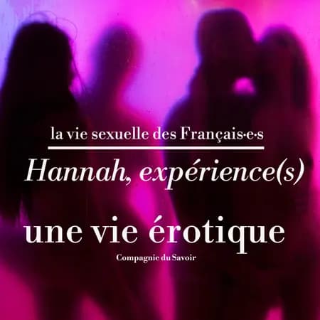 Hannah, expérience(s), une vie érotique af Hannah