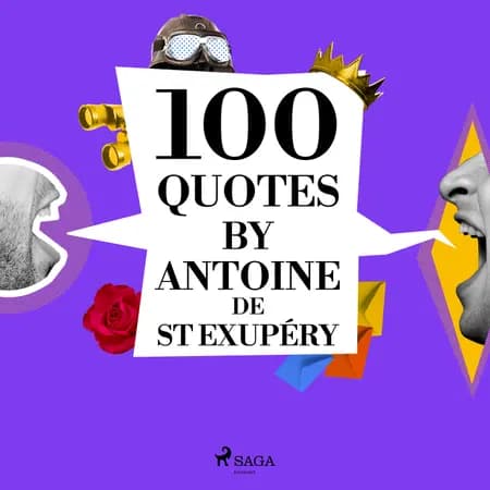 100 Quotes by Antoine de St Exupéry af Antoine de Saint-Exupéry