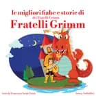 Le migliori fiabe e storie dei Fratelli Grimm af H.C. Andersen