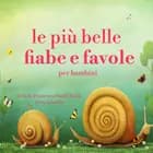 Le più belle fiabe e favole per bambini af Hans Christian Andersen