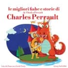 Le migliori fiabe e storie di Charles Perrault af Hans Christian Andersen