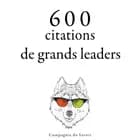 600 citations de grands leaders af Charles de Gaulle, Abraham Lincoln, Mahatma Gandhi, Marc Aurèle, Winston S. Churchill og Napoléon Bonaparte