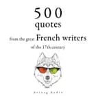 500 Quotations from the Great French Writers of the 17th Century af Jean de La Fontaine, Jean de La Bruyère, Pierre Corneille, Molière og Jean Racine