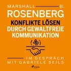 Konflikte lösen durch Gewaltfreie Kommunikation - Im Gespräch mit Gabriele Seils af Marshall B. Rosenberg og Gabriele Seils