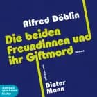 Die beiden Freundinnen und ihr Giftmord af Alfred Döblin
