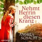 Nehmt Herrin diesen Kranz af Andrea Schacht