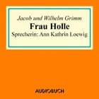 Frau Holle af Wilhelm Grimm og Jacob Grimm