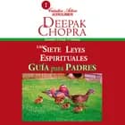 Las 7 leyes espirituales, guía para padres af Deepak Chopra