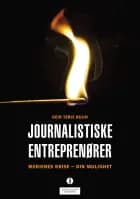 Journalistiske entreprenører : medienes krise - din mulighet af Geir Terje Ruud