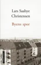 Byens spor - Lars Saabye Christensen af Lars Saabye Christensen
