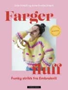 Farger & fluff : funky strikk fra Embraknit af Anne-Grethe Embrå og Julie Embrå