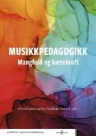 Musikkpedagogikk : mangfold og bærekraft af Øivind Varkøy og Siw Graabræk Nielsen (red.)