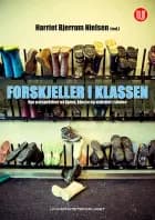Forskjeller i klassen : nye perspektiver på kjønn, klase og etnisitet i skolen af Harriet Bjerrum Nielsen (red.)