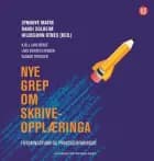 Nye grep om skriveopplæringa : forskningsfunn og praksiserfaringar af Synnøve Matre, Randi Solheim og Hildegunn Otnes (red.)