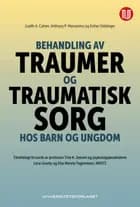 Behandling av traumer og traumatisk sorg hos barn og ungdom af Judith A. Cohen, Anthony P.Mannarino og Esther Deblinger