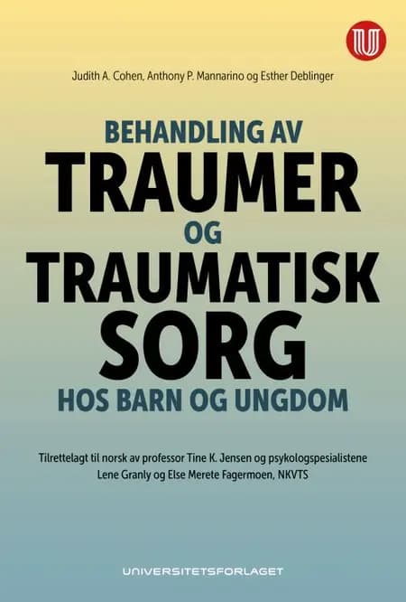 Behandling av traumer og traumatisk sorg hos barn og ungdom af Judith A. Cohen