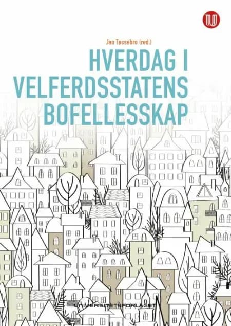 Hverdag i velferdsstatens bofellesskap af Jan Tøssebro (red.)