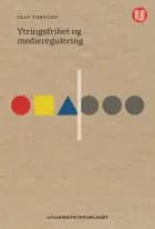 Ytringsfrihet og medieregulering af Olav Torvund