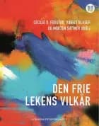 Den frie lekens vilkår af Cecilie D. Fodstad, Vibeke Glaser og Morten Sæther (red.)
