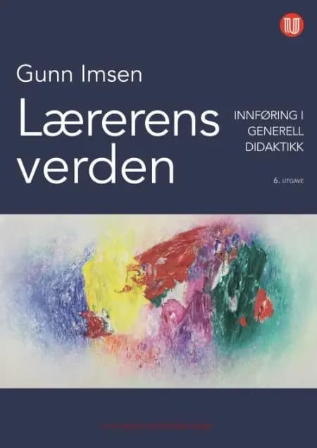 Lærerens verden : innføring i generell didaktikk af Gunn Imsen
