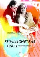 Frivillighetens kraft : organisering av frivillig innsats i eldreomsorgen af Erin Hillestad (red.)