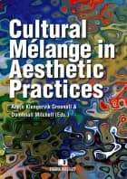 Cultural mélange in aesthetic practices af Anjo Klungervik Greenall og Domhnall Mitchell (eds.)