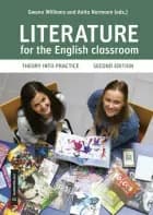 Literature for the English classroom : theory into practice (2nd ed.) af Gweno Williams og Anita Normann (eds.)