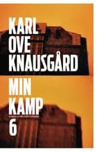 Min kamp : sjette bok : roman af Karl Ove Knausgård