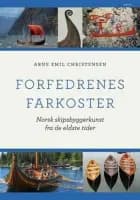 Forfedrenes farkoster : norsk skipsbyggerkunst fra de eldste tider af Arne Emil Christensen