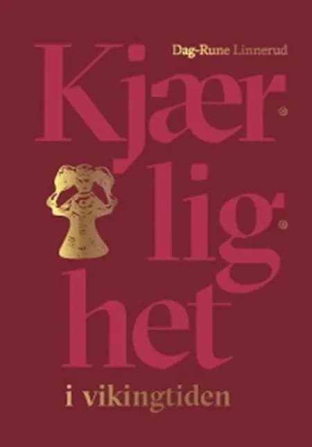 Kjærlighet i vikingtiden af Dag-Rune Linnerud