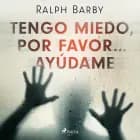 Tengo miedo, por favor... ayúdame - Dramatizado af Ralph Barby