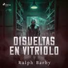 Disueltas en Vitriolo - Dramatizado af Ralph Barby