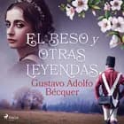El beso y otras leyendas af Gustavo Adolfo Bécquer