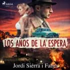 Los años de la espera af Jordi Sierra i Fabra