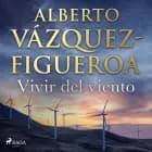Vivir del viento af Alberto Vázquez Figueroa