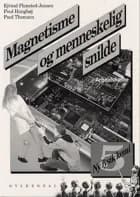 Magnetisme og menneskelig snilde af Poul Hanghøj, Poul Thomsen og Ejvind Flensted-Jensen