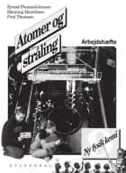 Atomer og stråling af Henning Henriksen, Poul Thomsen og Ejvind Flensted-Jensen
