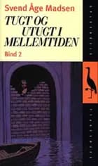 Tugt og utugt i mellemtiden af Svend Åge Madsen