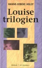 Louise-trilogien af Hanne-Vibeke Holst