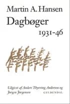 Dagbøger - 1931-46. 1947-55, Noter og registre af Martin A. Hansen, Jørgen Jørgensen og Anders Thyrring Andersen