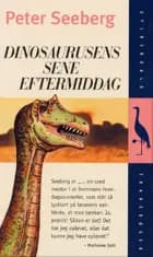 Dinosaurusens sene eftermiddag af Peter Seeberg