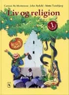Liv og religion 1 af John Rydahl, Carsten Bo Mortensen og mette tunebjerg